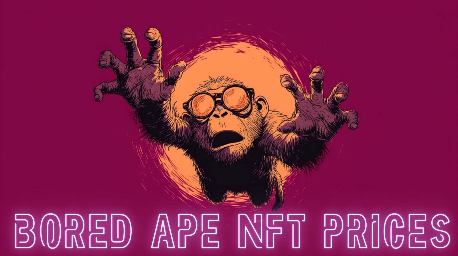 Stylized illustration of a monkey with goggles reaching forward dramatically, set against an orange circular background on a magenta backdrop, with the neon text ‘Bored Ape NFT Prices’ below.