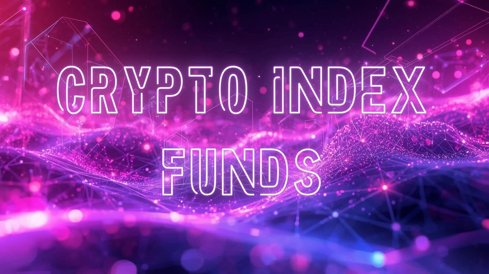 Dijital blok zinciri temalı arka plan üzerinde ‘Crypto Index Funds’ yazılı neon tasarımlı grafik.