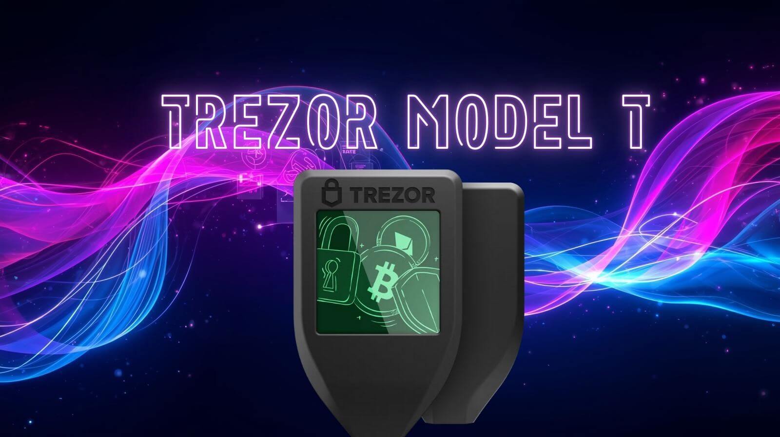 Promotional image of the Trezor Model T hardware wallet displayed in front of a neon pink and blue flowing wave background, with the glowing text ‘Trezor Model T’ above the device.
