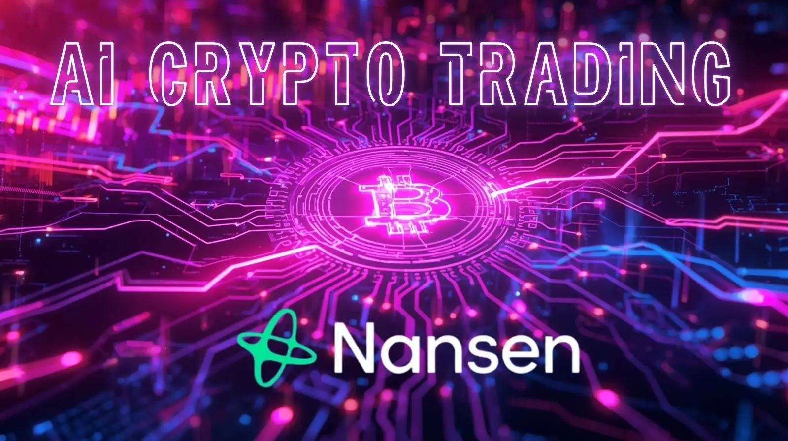 Graphic illustrating AI crypto trading with a glowing Bitcoin symbol at the center of a digital circuit network, purple neon tones, and the Nansen logo displayed below.