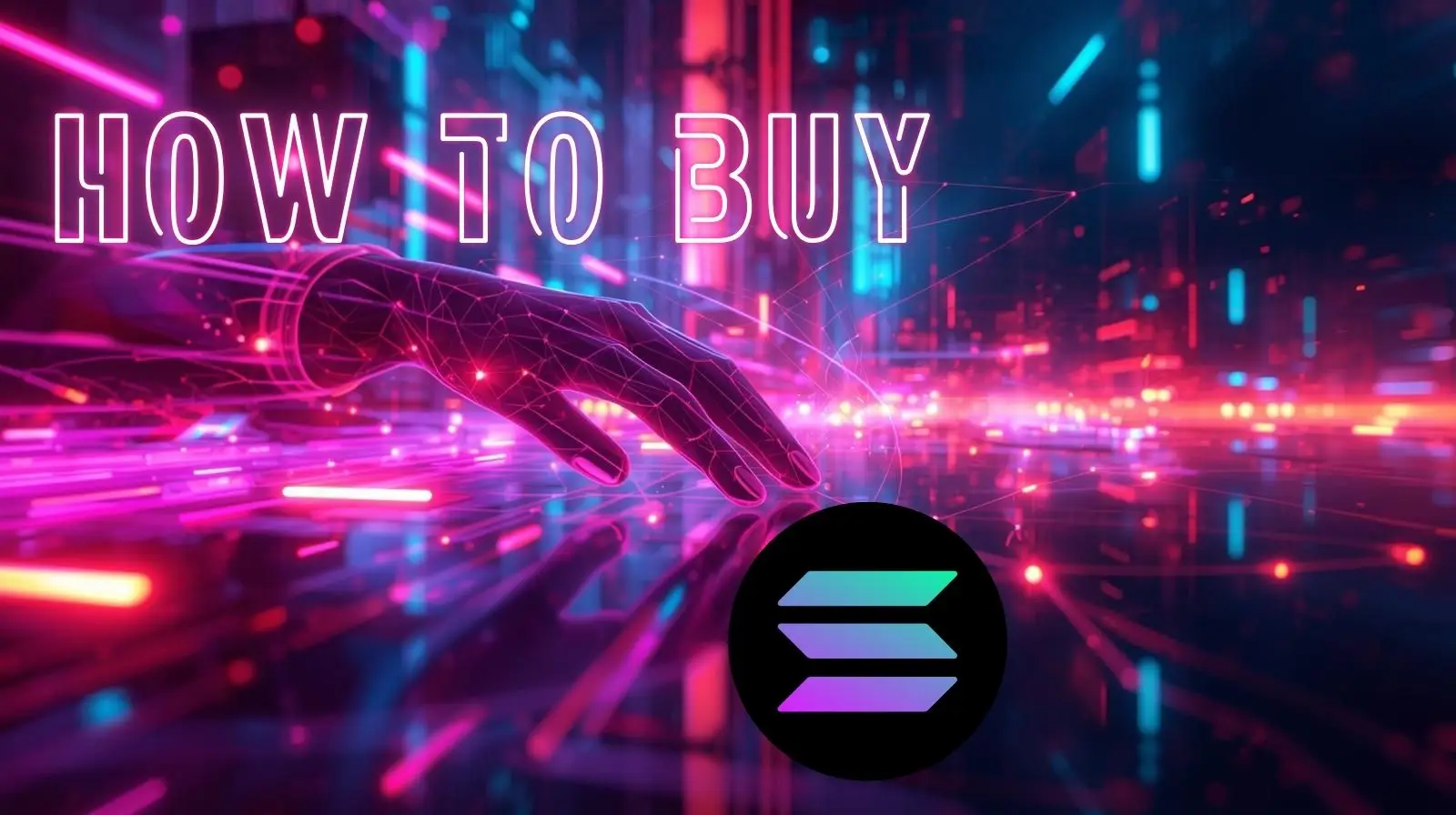 Neon futuristic illustration with the words ‘HOW TO BUY’ over a glowing digital hand reaching across a cyberpunk-style cityscape, featuring bright pink and blue light trails, with the Solana logo displayed in the foreground.