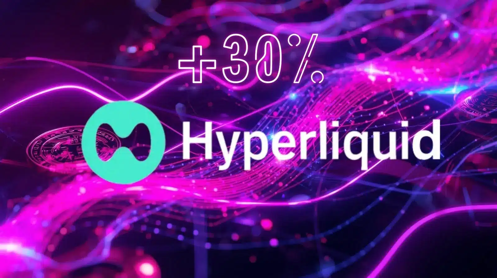 Futuristic digital graphic showing “+30% Hyperliquid” with neon purple and pink data waves and the Hyperliquid logo, symbolizing a sharp cryptocurrency price increase.